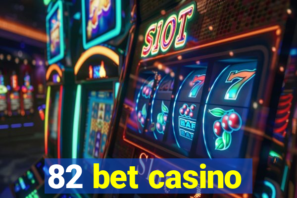 82 bet casino